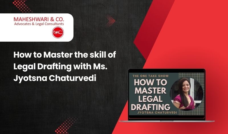 how to master the skill of legal drafting with ms jyotsna chaturvedi