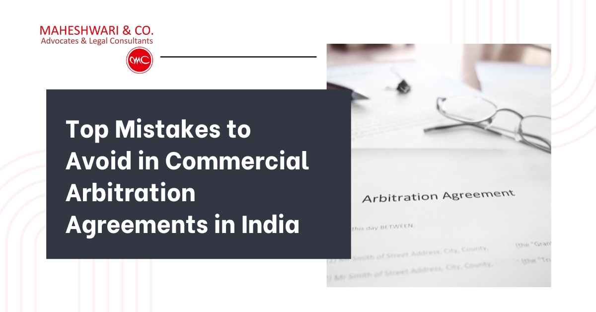 Top Mistakes to Avoid in Commercial Arbitration Agreements in India