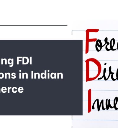Navigating FDI regulations in Indian e-commerce