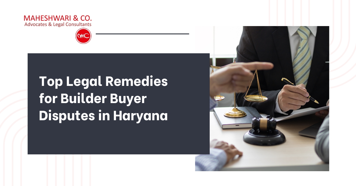 Top Legal Remedies for Builder Buyer Disputes in Haryana
