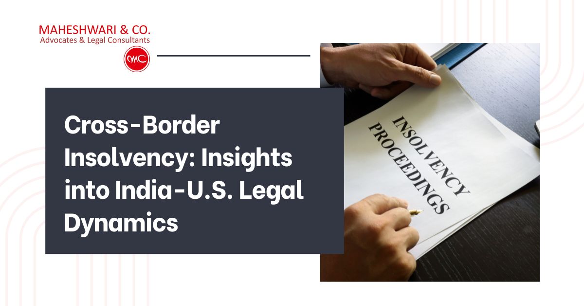 Cross-Border Insolvency: Insights into India-U.S. Legal Dynamics