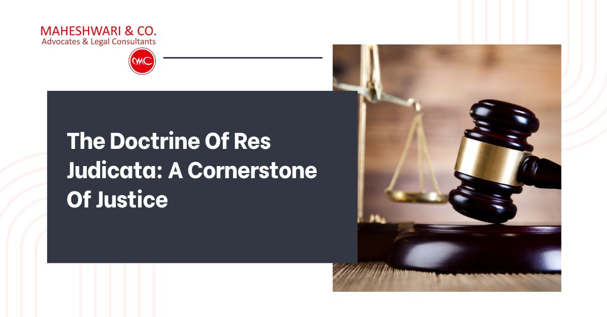 The Doctrine Of Res Judicata: A Cornerstone Of Justice