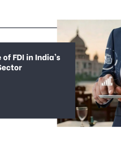A Landscape of FDI in India’s Hospitality Sector