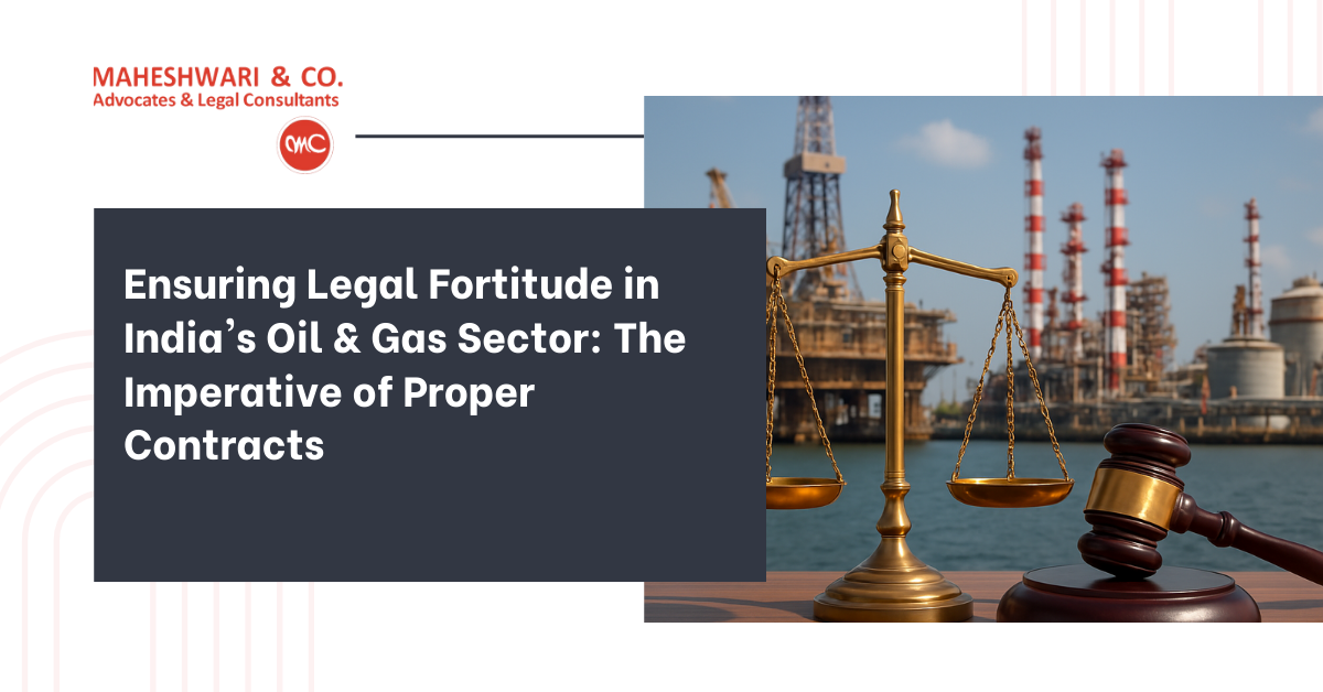 Ensuring Legal Fortitude in India's Oil and Gas Sector The Imperative of Proper Contracts