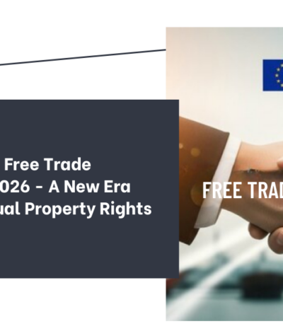 The EU-India Free Trade Agreement 2026 – A New Era For Intellectual Property Rights