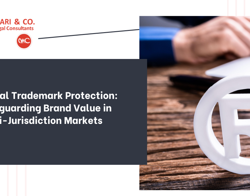 Global Trademark Protection Safeguarding Brand Value in Multi-Jurisdiction Markets