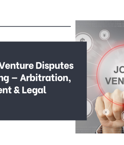 How Joint Venture Disputes are Evolving — Arbitration, Enforcement & Legal Remedies