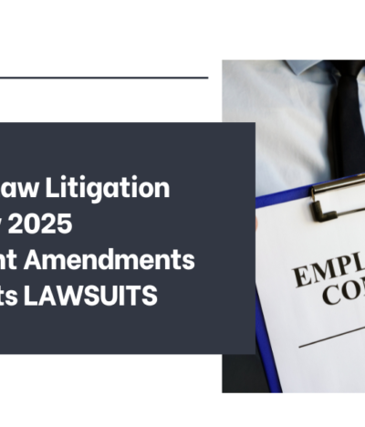 The Labor Law Litigation Boom: How 2025 Employment Amendments Are Lawsuits LAWSUITS