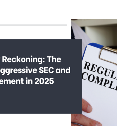 Regulatory Reckoning: The Return of Aggressive SEC and FTC Enforcement in 2025