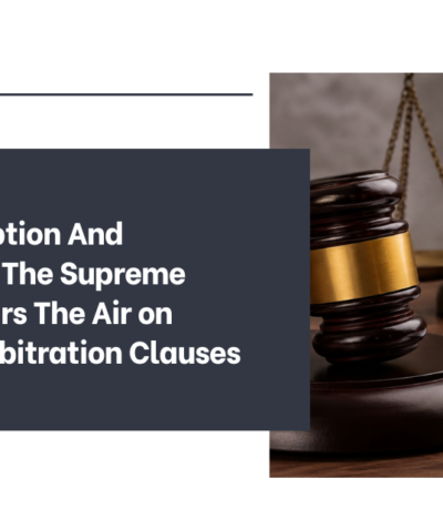Between Option And Obligation: The Supreme Courts Clears The Air on “CAN” in Arbitration Clauses