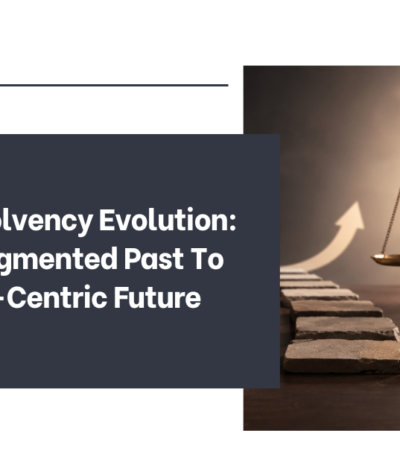 India’s Insolvency Evolution: From A Fragmented Past To A Creditor-Centric Future