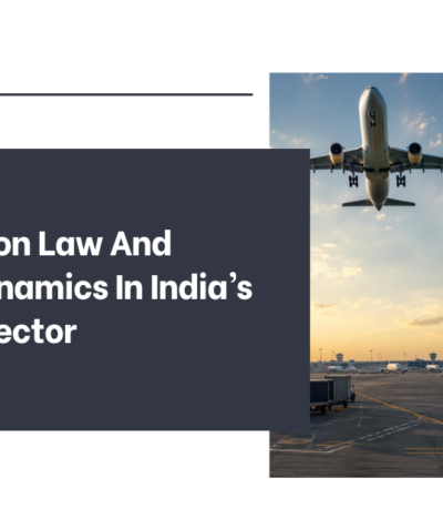 Competition Law And Market Dynamics In India’s Aviation Sector