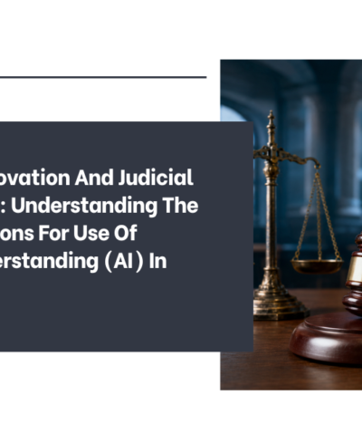 Balancing Innovation And Judicial Independence: Understanding The Draft Regulations For Use Of Artificial Understanding (AI) In Courts, 2026