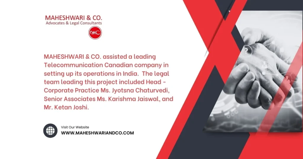 MAHESHWARI & CO. Aided a Leading Canadian Telecommunication Company in Setting Up Operations in India