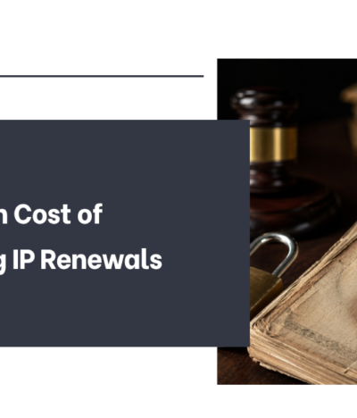 The Hidden Cost of Neglecting IP Renewals