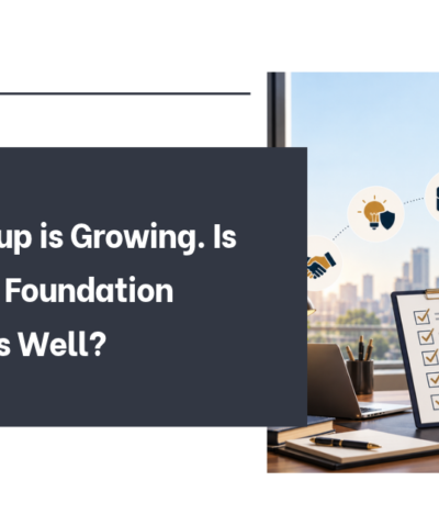 Your Startup is growing. Is your Legal Foundation Growing As Well?